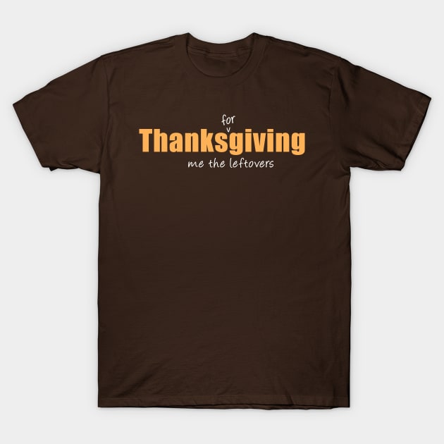 Thanksgiving Leftovers T-Shirt by katiestack.art